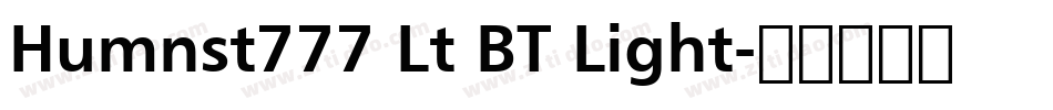 Humnst777 Lt BT Light字体转换